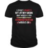 I dont always sit at my desk but when I do an administrator walks in teacher shirt.jpg